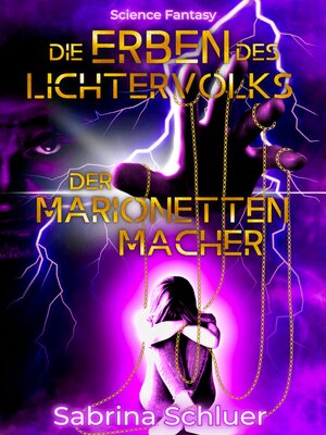 cover image of Die Erben des Lichtervolks, Science Fantasy, in einer dystopischen Welt wurde die Menschheit technisch versklavt